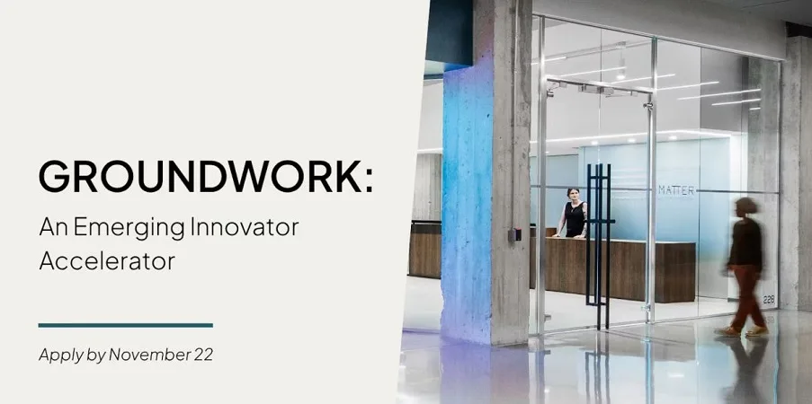 MATTER Groundwork Innovator Accelerator