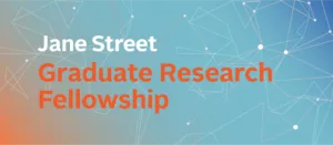 Jane Street Graduate Research Fellowship